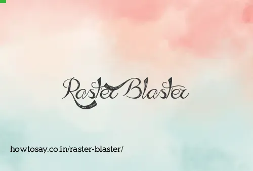 Raster Blaster