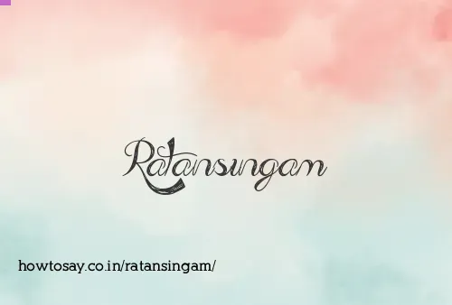 Ratansingam