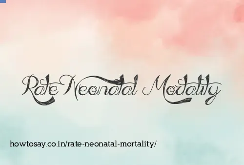 Rate Neonatal Mortality