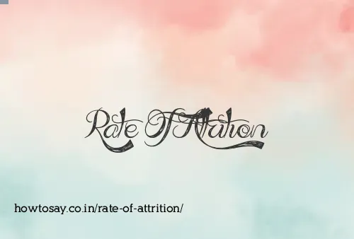 Rate Of Attrition