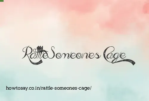 Rattle Someones Cage