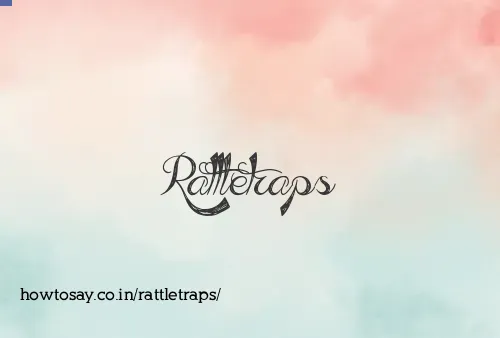 Rattletraps