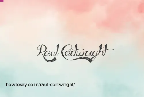 Raul Cortwright