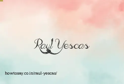 Raul Yescas