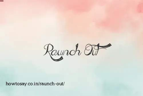 Raunch Out