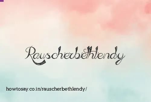 Rauscherbethlendy