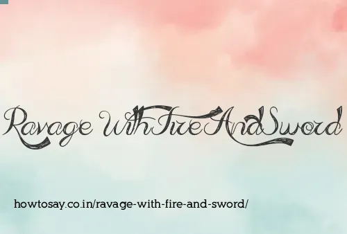 Ravage With Fire And Sword