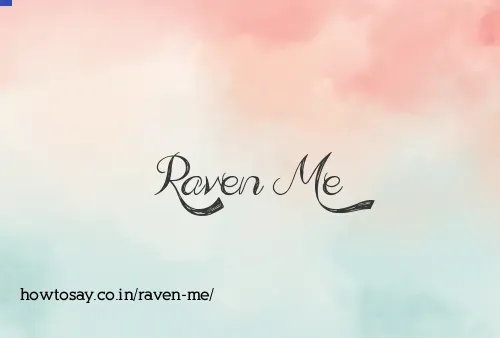 Raven Me