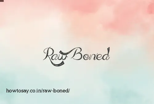 Raw Boned
