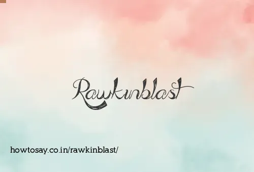 Rawkinblast