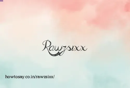 Rawzsixx