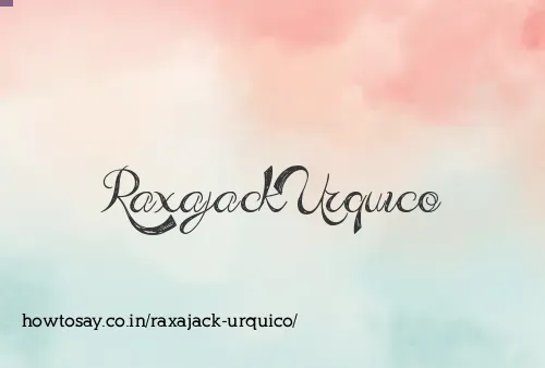 Raxajack Urquico