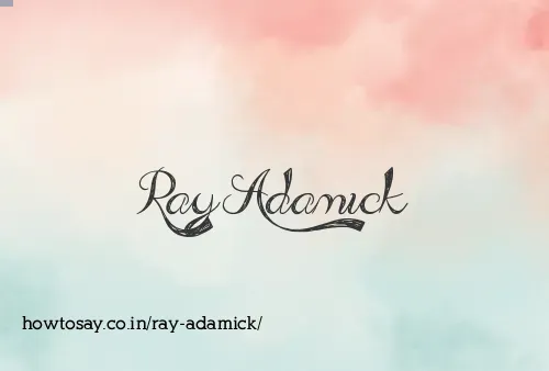 Ray Adamick