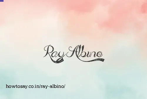Ray Albino