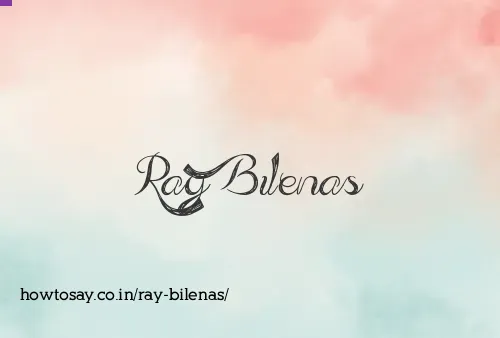 Ray Bilenas