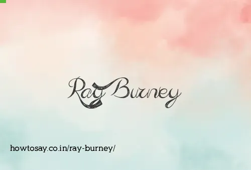 Ray Burney