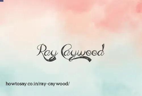 Ray Caywood