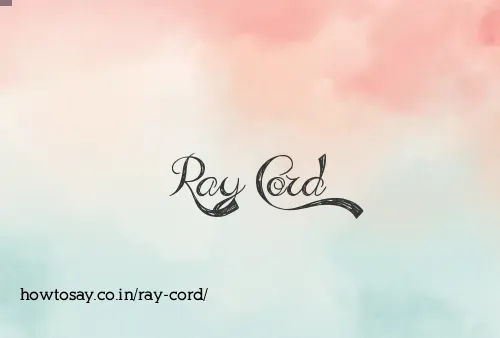 Ray Cord