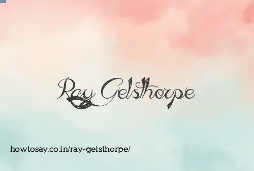 Ray Gelsthorpe