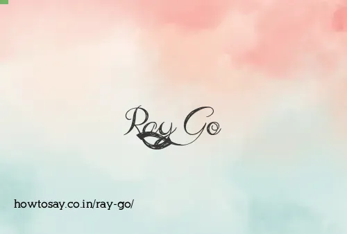 Ray Go