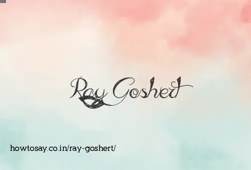 Ray Goshert