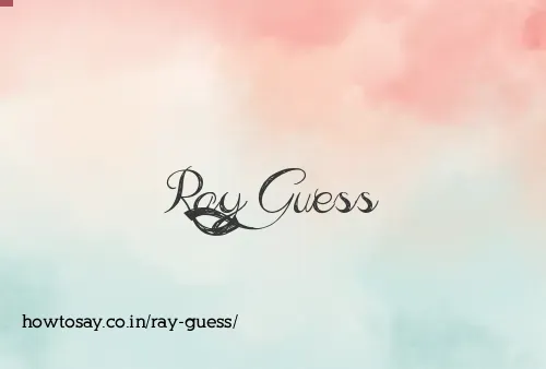 Ray Guess