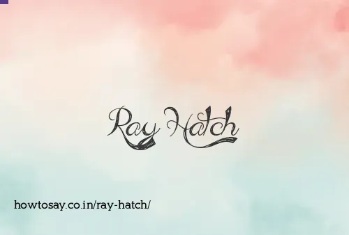 Ray Hatch
