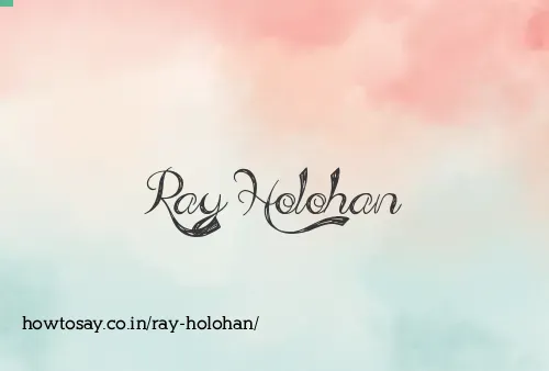 Ray Holohan
