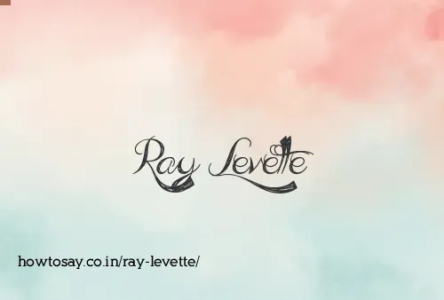 Ray Levette