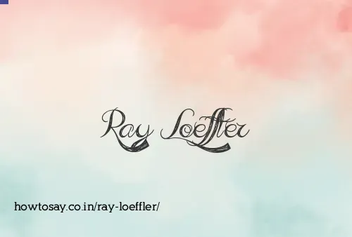 Ray Loeffler