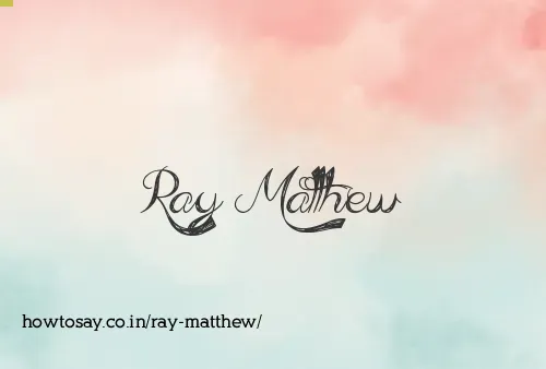 Ray Matthew