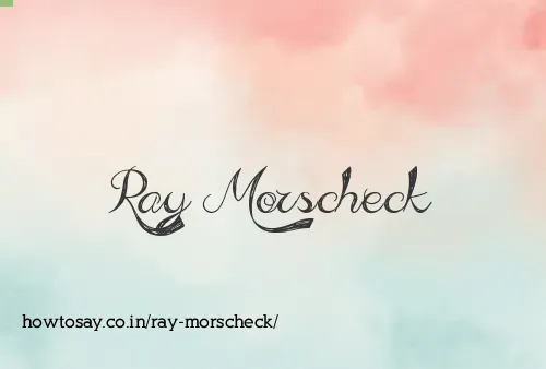 Ray Morscheck