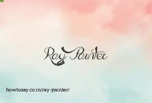 Ray Painter