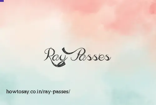 Ray Passes
