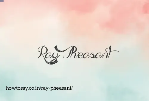 Ray Pheasant