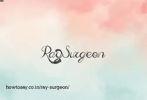 Ray Surgeon