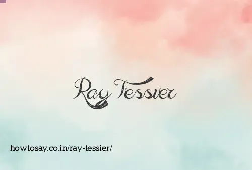 Ray Tessier