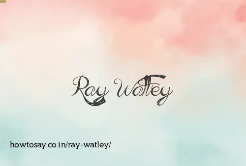Ray Watley