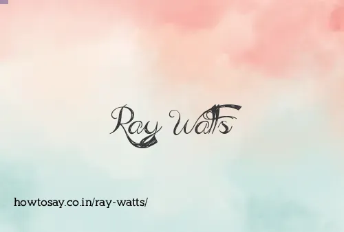 Ray Watts