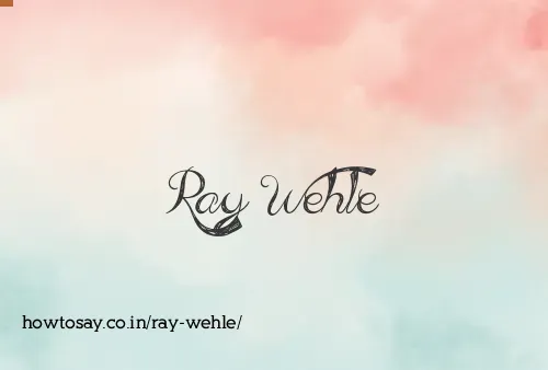 Ray Wehle
