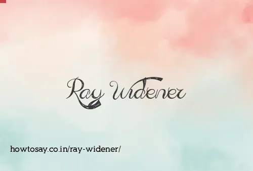 Ray Widener