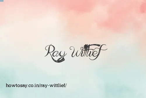 Ray Wittlief