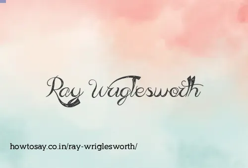 Ray Wriglesworth