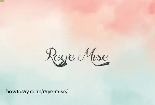 Raye Mise