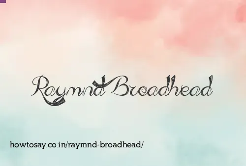 Raymnd Broadhead
