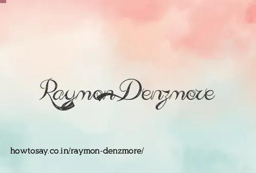 Raymon Denzmore