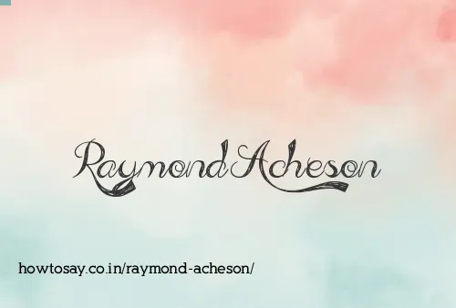 Raymond Acheson
