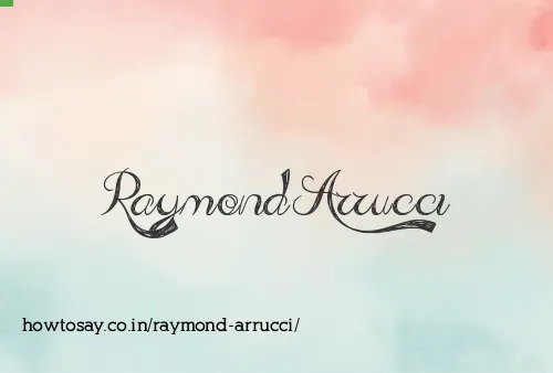 Raymond Arrucci