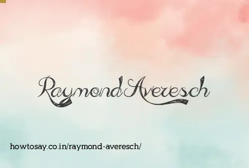 Raymond Averesch
