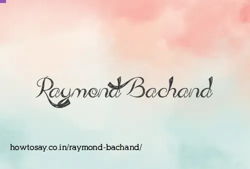 Raymond Bachand